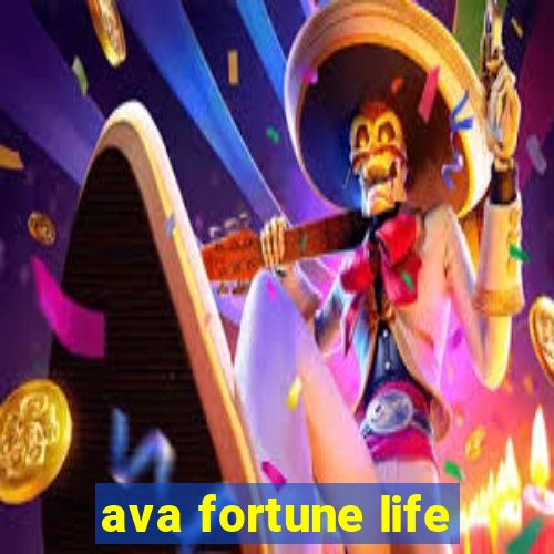 ava fortune life